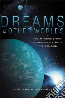 Dreams of Other Worlds libro in lingua di Impey Chris, Henry Holly