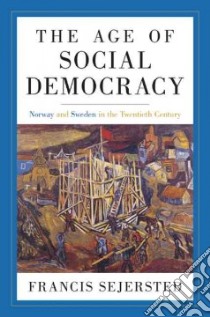 Age of Social Democracy Age of Social Democracy libro in lingua di Francis Sejersted