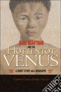 Sara Baartman and the Hottentot Venus libro in lingua di Crais Clifton, Scully Pamela
