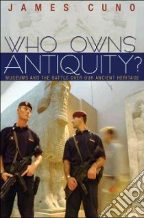 Who Owns Antiquity? libro in lingua di Cuno James