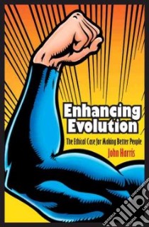Enhancing Evolution libro in lingua di Harris John