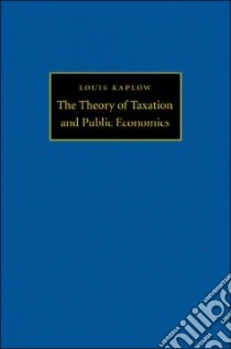 Theory of Taxation and Public Economics libro in lingua di Kaplow Louis