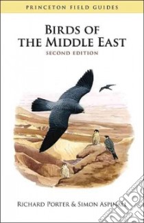 Birds of the Middle East libro in lingua di Porter Richard, Aspinall Simon, Christensen Steen (CON), Schiermacker-Hansen Per (CON), Gale John (ILT)