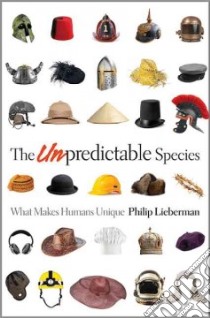 The Unpredictable Species libro in lingua di Lieberman Philip