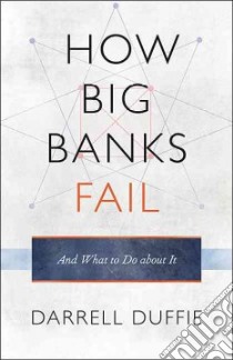 How Big Banks Fail, and What to Do About It libro in lingua di Duffie Darrell