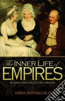 The Inner Life of Empires libro in lingua di Rothschild Emma