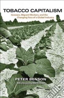 Tobacco Capitalism libro in lingua di Benson Peter, Brandt Allan M. (FRW)