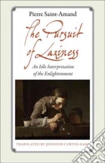 The Pursuit of Laziness libro in lingua di Saint-Amand Pierre, Gage Jennifer Curtiss (TRN)
