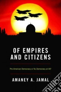 Of Empires and Citizens libro in lingua di Jamal Amaney A.