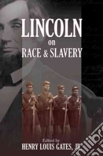 Lincoln on Race & Slavery libro in lingua di Gates Henry Louis (EDT), Yacovone Donald (EDT)