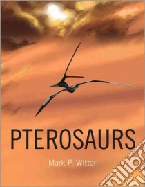 Pterosaurs libro in lingua di Witton Mark P.