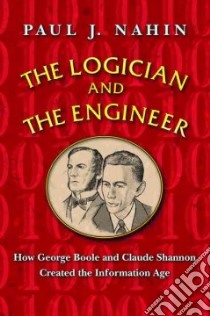 The Logician and the Engineer libro in lingua di Nahin Paul J.