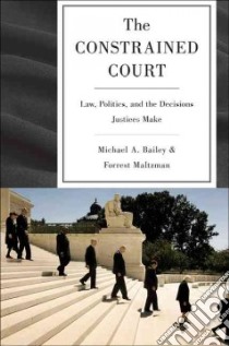 The Constrained Court libro in lingua di Bailey Michael A., Maltzman Forrest