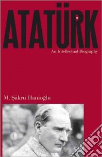 Ataturk libro in lingua di Hanioglu M. Sukru