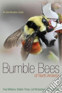 Bumble Bees of North America libro in lingua di Williams Paul H., Thorp Robbin W., Richardson Leif L., Colla Sheila R.
