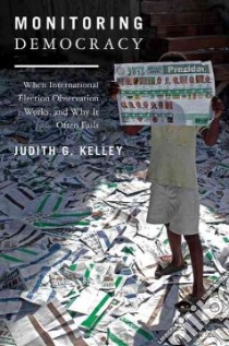 Monitoring Democracy libro in lingua di Kelley Judith G.