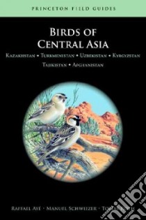 Birds of Central Asia libro in lingua di Aye Raffael, Schweizer Manuel, Roth Tobias (CON), Alstrom Per (ILT), Bowley Adam (ILT)