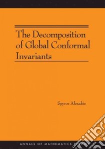 The Decomposition of Global Conformal Invariants libro in lingua di Alexakis Spyros