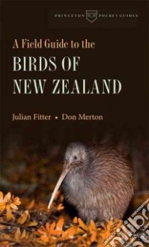 A Field Guide to the Birds of New Zealand libro in lingua di Fitter Julian, Merton Don, Clark Helen (FRW)