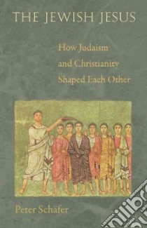 The Jewish Jesus libro in lingua di Schafer Peter
