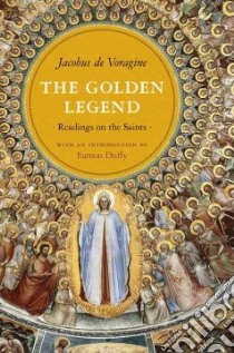 The Golden Legend libro in lingua di De Voragine Jacobus, Ryan William Granger (TRN), Duffy Eamon (INT)