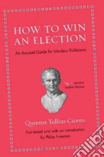 How to Win an Election libro in lingua di Cicero Quintus Tullius, Freeman Philip (TRN)
