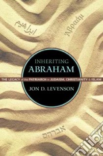 Inheriting Abraham libro in lingua di Levenson Jon D.