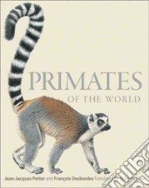 Primates of the World libro in lingua di Petter Jean-jacques, Desbordes Francois, Martin Robert (TRN)