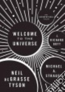 Welcome to the Universe libro in lingua di Tyson Neil deGrasse, Strauss Michael A., Gott J. Richard