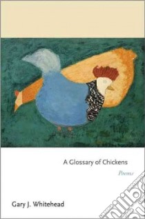 Glossary of Chickens libro in lingua di Gary J Whitehead