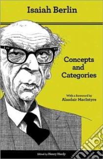 Concepts and Categories libro in lingua di Berlin Isaiah, Hardy Henry (EDT), Williams Bernard (INT), MacIntyre Alasdair C. (FRW)