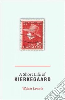 A Short Life of Kierkegaard libro in lingua di Lowrie Walter, Hannay Alastair (INT)