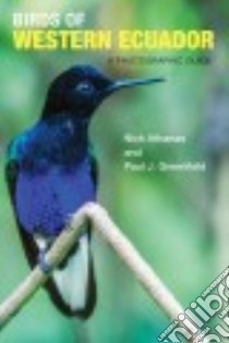 Birds of Western Ecuador libro in lingua di Athanas Nick, Greenfield Paul J., Campbell Iain (CON), Daza Pablo Cervantes (CON), Spencer Andrew (CON)