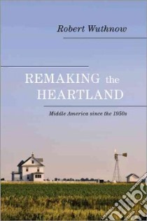 Remaking the Heartland libro in lingua di Wuthnow Robert