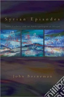 Syrian Episodes libro in lingua di Borneman John