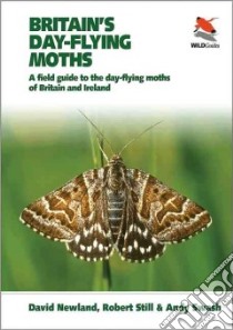Britain's Day-flying Moths libro in lingua di Newland David, Still Robert, Swash Andy, Parsons Mark (CON), Brock Paul (PHT)