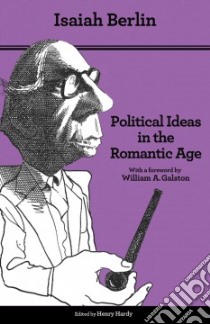 Political Ideas in the Romantic Age libro in lingua di Berlin Isaiah, Hardy Henry (EDT), Cherniss Joshua L. (INT), Galston William A. (FRW)