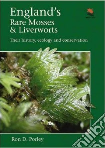 England's Rare Mosses and Liverworts libro in lingua di Ron D Porley