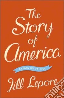 The Story of America libro in lingua di Lepore Jill