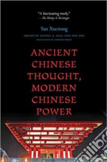 Ancient Chinese Thought, Modern Chinese Power libro in lingua di Xuetong Yan, Bell Daniel A. (EDT), Zhe Sun (EDT), Ryden Edmund (TRN)