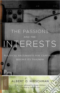 The Passions and the Interests libro in lingua di Hirschman Albert O., Sen Amartya (FRW), Adelman Jeremy (AFT)