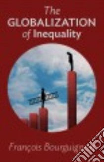 The Globalization of Inequality libro in lingua di Bourguignon François, Scott-railton Thomas (TRN)