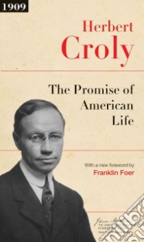 The Promise of American Life libro in lingua di Croly Herbert, Foer Franklin (FRW)