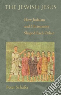 The Jewish Jesus libro in lingua di Schäfer Peter