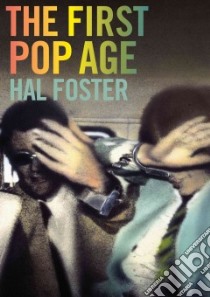 The First Pop Age libro in lingua di Foster Hal