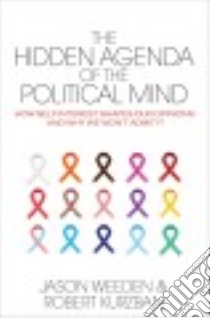 The Hidden Agenda of the Political Mind libro in lingua di Weeden Jason, Kurzban Robert
