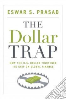 The Dollar Trap libro in lingua di Prasad Eswar S.