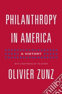 Philanthropy in America libro in lingua di Zunz Olivier