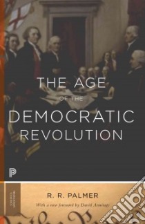 The Age of the Democratic Revolution libro in lingua di Palmer R. R., Armitage David (FRW)