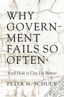 Why Government Fails So Often libro in lingua di Schuck Peter H.